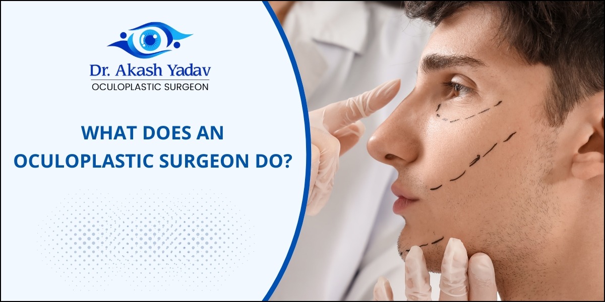 What does an oculoplastic surgeon do?